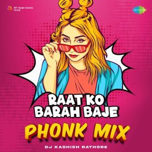 Raat Ko Barah Baje – Phonk Mix