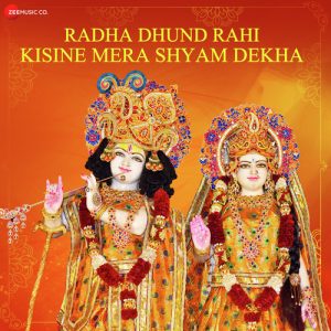 Radha Dhund Rahi Kisine Mera Shyam Dekha – Zee Music Devotional (2019) Album Art