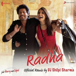 Radha (Official Remix by DJ Shilpi Sharma) [From “Jab Harry Met Sejal”] (2017) Album Art