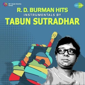 Rahul Dev Burman Hits – Instrumentals By Tabun Sutradhar