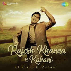 Rajesh Khanna Ki Kahani RJ Ruchi Ki Zubani (2019) Album Art