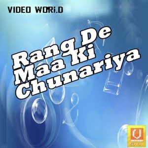 Rang De Maa Ki Chunariya