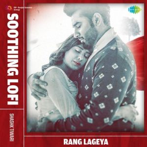 Rang Lageya – Soothing Lofi