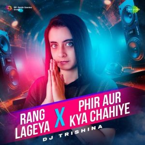 Rang Lageya x Phir Aur Kya Chahiye (2024) Album Art
