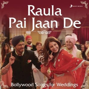 Raula Pai Jaan De (Bollywood Songs for Weddings)