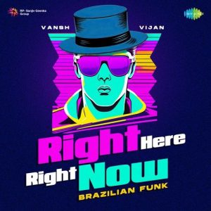Right Here Right Now – Brazilian Funk