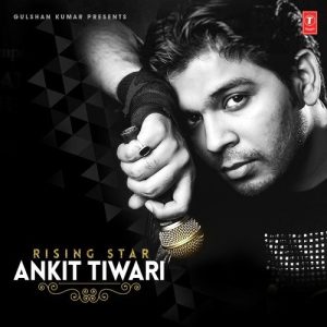 Rising Star – Ankit Tiwari
