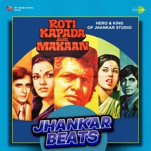 Roti Kapada Aur Makaan – Jhankar Beats