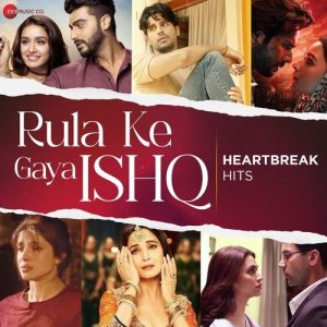 Rula Ke Gaya Ishq – Heartbreak Hits (2024) Album Art