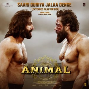 Saari Duniya Jalaa Denge (Extended Film Version) [From “ANIMAL”] (2023) Album Art