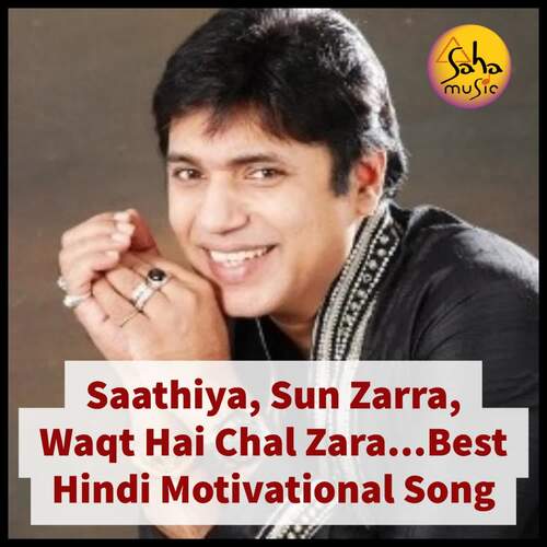 Saathiya, Sun Zarra, Waqt Hai Chal Zara – Best Hindi Motivational Song
