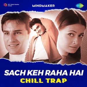 Sach Keh Raha Hai – Chill Trap (2023) Album Art