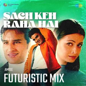 Sach Keh Raha Hai – Futuristic Mix