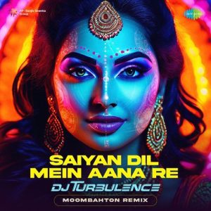 Saiyan Dil Mein Aana Re – Moombahton Remix