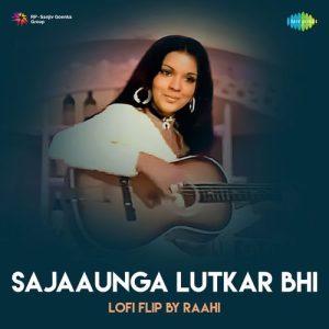 Sajaaunga Lutkar Bhi LoFI Flip (2024) Album Art
