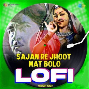 Sajan Re Jhoot Mat Bolo – LoFi (2023) Album Art