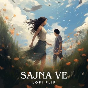 Sajna Ve (Lofi Flip) (2023) Album Art