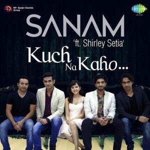 Sanam ft. Shirley Setia – Kuch Na Kaho (2015) Album Art