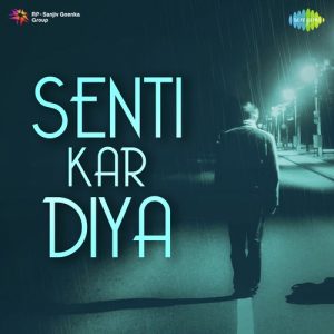 Senti Kar Diya