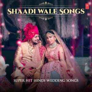 Shaadi Wale Songs – Super Hit Hindi Wedding Songs (2021) Album Art