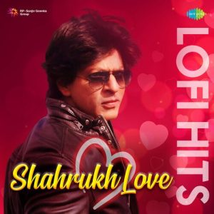 Shahrukh Love – Lofi Hits