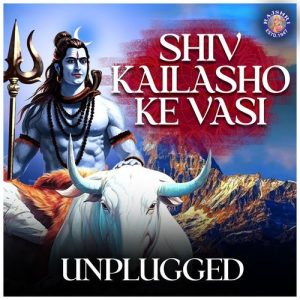 Shiv Kailasho Ke Vasi – Unplugged (2024) Album Art