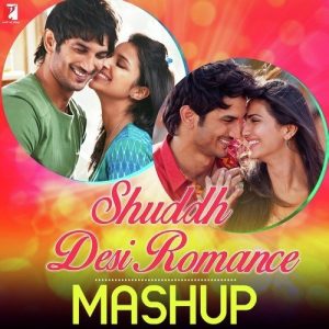 Shuddh Desi Romance – Mashup