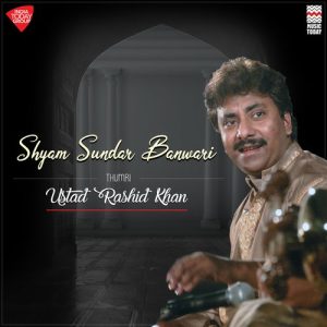 Shyam Sundar Banwari – Thumri – Raga Khamaj – Tala Keharwa