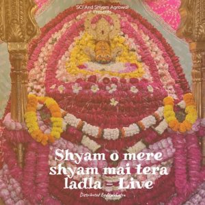 Shyam o mere shyam mai tera ladla – Live