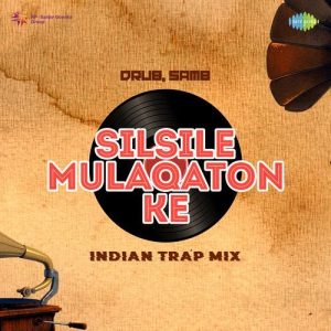Silsile Mulaqaton Ke – Indian Trap Mix