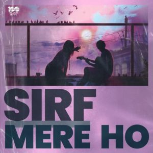 Sirf Mere Ho (2024) Album Art