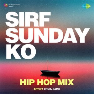 Sirf Sunday Ko – Hip Hop Mix