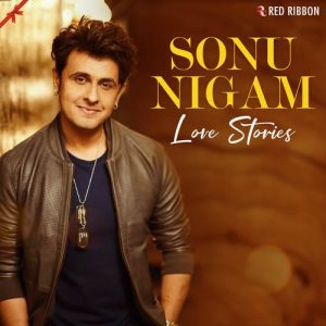 Sonu Nigam – Love Stories (2021) Album Art