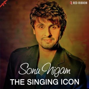 Sonu Nigam- The Singing Icon (2017) Album Art