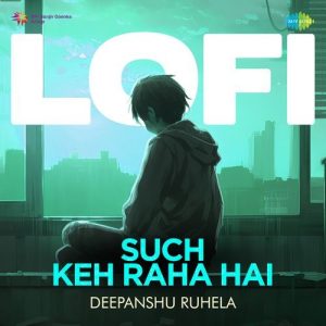 Such Keh Raha Hai – LoFi