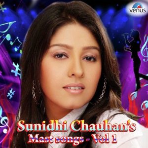 Sunidhi Chauhan’s Mast Songs – Vol. 1