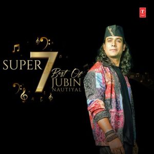 Super 7 – Best Of Jubin Nautiyal (2022) Album Art