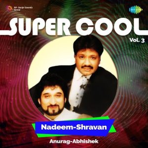 Super Cool Nadeem-Shravan Vol 3