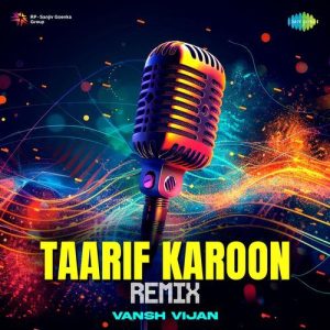 Taarif Karoon – Remix