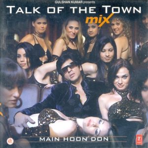 Talk Of The Town Mix: Main Hoon Don (2006) Album Art