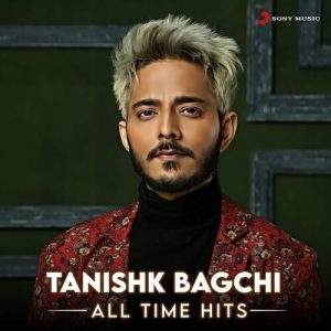 Tanishk Bagchi (All Time Hits) (2023) Album Art