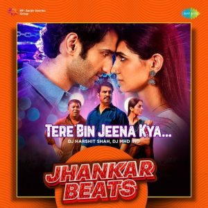 Tere Bin Jeena Kya – Jhankar Beats