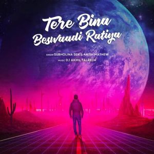Tere Bina Beswaadi Ratiya (feat. Subholina Sen & Anish Mathew) (2023) Album Art