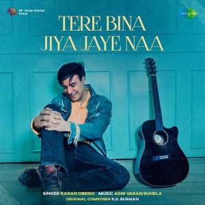 Tere Bina Jiya Jaye Naa