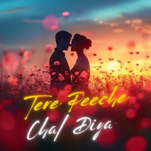 Tere Peeche Chal Diya (2024) Album Art