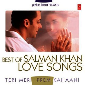 Teri Meri Prem Kahaani – Best Of Salman Khan Love Songs
