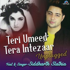 Teri Umeed Tera Intezaar – Unplugged
