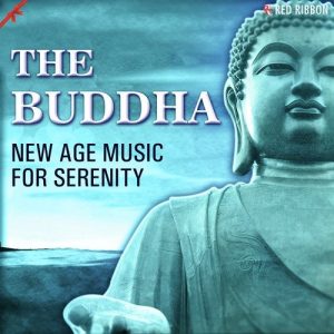The Buddha – New Age Music For Serenity