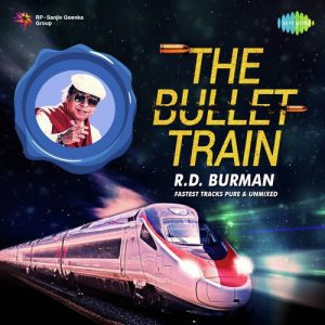 The Bullet Train – R.D. Burman