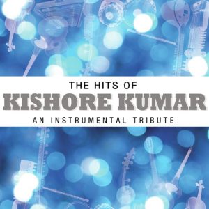 The Hits Of Kishore Kumar – An Instrumental Tribute (2011) Album Art